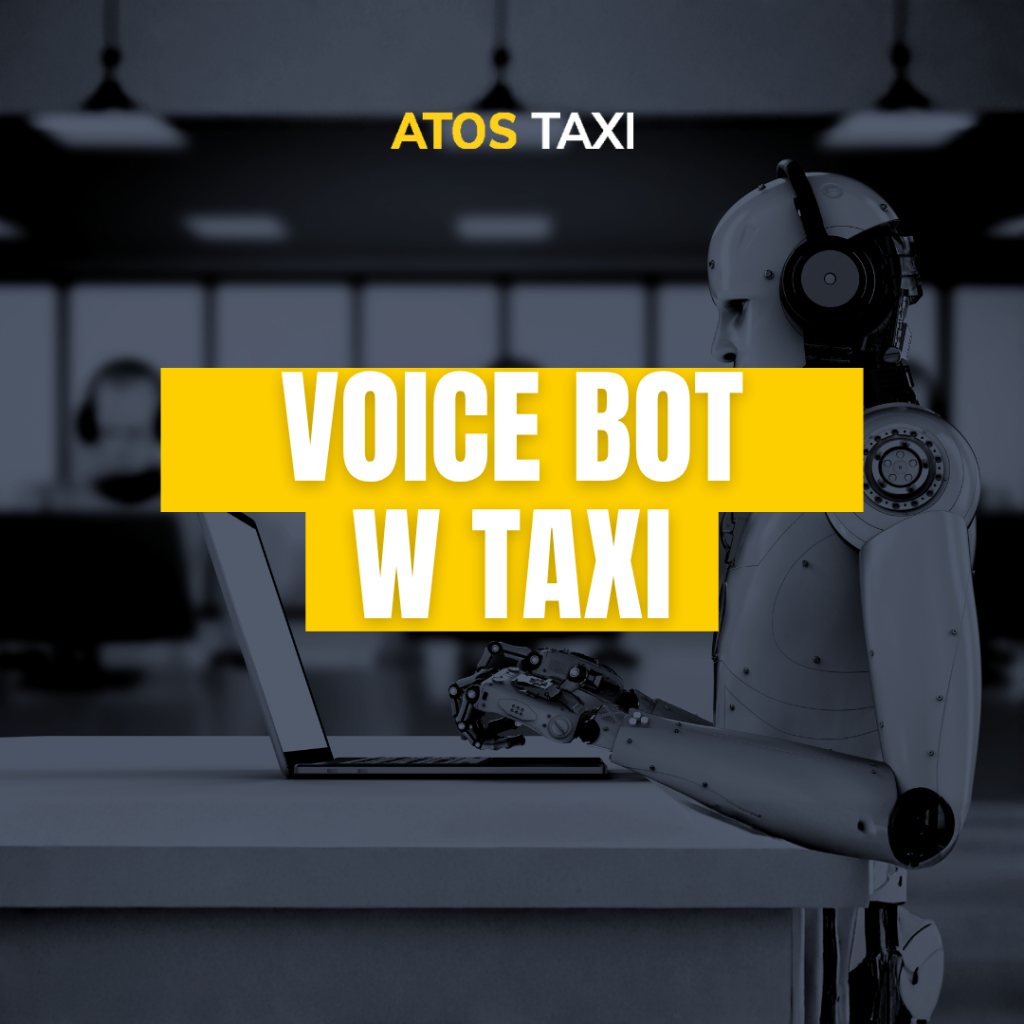 Voice bot w systemie ATOS TAXI automatyzujący przyjmowanie zleceń 24/7