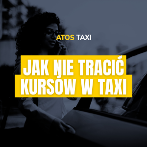 Kobieta wsiadająca do taksówki z dużą żółtą grafiką i napisem Jak nie tracić kursów w taxi – ATOS TAXI